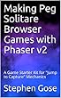 Making Peg Solitare Browser Games with Phaser v2: A Game Starter Kit for "Jump to Capture" Mechanics (Making Browser Games with Phaser v2 Book 5) (English Edition)