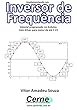 Implementando um Inversor de Frequência Vetorial programado no Arduino Com driver para motor de até 3 CV (Portuguese Edition)