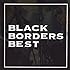 BLACK BORDERS「BLACK BORDERS BEST」