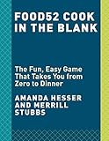 Food52 Cook in the Blank: The Fun, Easy Game That Takes You from Zero to Dinner