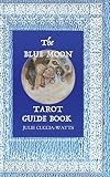 Blue Moon Tarot: A Unique interpretation of the Major Arcana