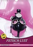 Fetisch-Lust. Latex-Erotik (Wandkalender 2017 DIN A4 hoch): Geballte Erotik in lustvoller Latex-Fashion (Monatskalender, 14 Seiten )