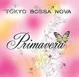 TOKYO BOSSA NOVA�`primavera�`