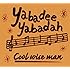 COOL WISE MAN「Yabadee Yabadah」