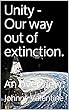 Unity - Our way out of extinction.: An overview. (English Edition)