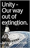 Unity - Our way out of extinction.: An overview. (English Edition)
