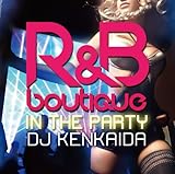 R&B BOUTIQUE-in the party-Mixed by DJ KENKAIDA