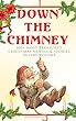 Down the Chimney: 100+ Most Treasured Christmas Novels & Stories in One Volume (Illustrated): The Tailor of Gloucester, Little Women, Life and Adventures ... Heavenly Christmas Tree… (English Edition)
