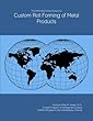 The 2018-2023 World Outlook for Custom Roll Forming of Metal Products