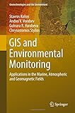 GIS and Environmental Monitoring: Applications in the Marine, Atmospheric and Geomagnetic Fields (Geotechnologies and the Environment)