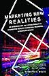 Marketing New Realities: An Introduction to Virtual Reality & Augmented Reality Marketing, Branding, & Communications (English Edition)