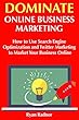 Dominate Online Business Marketing: How to Use Search Engine Optimization and Twitter Marketing to Market Your Business Online (English Edition)