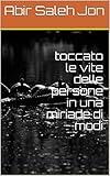toccato le vite delle persone in una miriade di modi (Italian Edition)