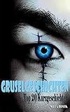 Gruselgeschichten: Eine Sammlung von 20 Horrorgeschichten (Lagerfeuergeschichten) (German Edition)