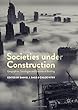 Societies under Construction: Geographies, Sociologies and Histories of Building