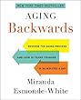 Aging Backwards: Reverse the Aging Process and Look 10 Years Younger in 30 Minutes a Day
