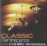 クラシック・レミニセンス~COMPILED BY 山中千尋~