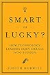 Smart or Lucky? How Technology Leaders Turn Chance into Success - Chapter 4: The Google Sneak Attack - Supplanting The Market Leader (English Edition)