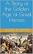 A Story of the Golden Age of Greek Heroes (English Edition)