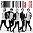 Da-iCE「SHOUT IT OUT(初回限定盤)(DVD付)」