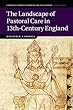 The Landscape of Pastoral Care in 13th-Century England (Cambridge Studies in Medieval Life and Thought: Fourth Series)