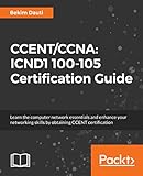 CCENT/CCNA: ICND1 100-105 Certification Guide: Learn the computer network essentials and enhance your networking skills by obtaining CCENT certification