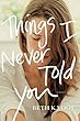 Things I Never Told You (English Edition)