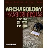 Archaeology Essentials: Theories, Methods And Practice