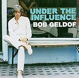 Under the Influence:Bob Geldof