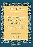 Five Centuries of English Verse, Impressions, Vol. 2 of 2: Wordsworth to Tennyson; Revised Edition of "the Poets: Chaucer to Tennyson Impressions" (Classic Reprint)