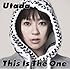 UTADA「This Is The One」