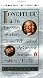 Longitude: The True Story Lone Genius Who Solved Greatest Scientific Problem his Time