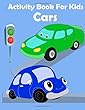 Activity Book for Kids Cars: : Activity Book for Kids in Cars Theme. Fun with Coloring Pages, Count the Number, Match the Picture, Drawing Using Grid, Mazes and More. (Activity Book for Kids Ages 3-5)