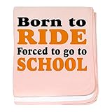 CafePress – Born To Ride Forced To Go To School – スーパーソフトベビー毛布、新生児おくるみ ピンク 07635841896832E