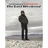 ON THE ROAD 2011 “The Last Weekend" [Blu-ray]