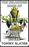 The Hilarious Book Of Shrek Memes And Jokes (English Edition)