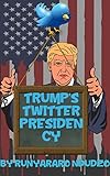 Trump's Twitter Presidency (English Edition)
