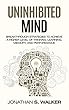 The Uninhibited Mind: Breakthrough Strategies to Achieve a Higher Level of Thinking, Learning, Memory, and Performance (English Edition)