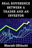 The Real difference between a Trader and an Investor: The Real difference between a Trader and an Investor in a stock market (English Edition)