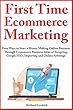 First Time Ecommerce Marketing: Four Ways to Start a Money Making Online Business Through Ecommerce Business Ideas of Teespring, Google SEO, Importing and Online Arbitrage (English Edition)