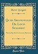 Quid Aristoteles de Loco Senserit: Thesim Facultati Litterarum Parisiensi (Classic Reprint)