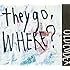 they go, Where?(初回限定盤)