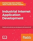 Industrial Internet Application Development: Simplify IIoT development using the elasticity of Public Cloud and Native Cloud Services