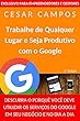 Trabalhe de Qualquer Lugar e Seja Produtivo com o Google: DESCUBRA O PORQUÊ VOCÊ DEVE UTILIZAR OS SERVIÇOS DO GOOGLE EM SEU NEGÓCIO E NO DIA A DIA (Portuguese Edition)