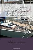 The Pirate Attack on the Gulf of Guinea: The Mayhem and Solution in Africa