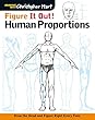 Figure It Out! Human Proportions: Draw the Head and Figure Right Every Time (Drawing With Christopher Hart)