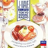 J-WAVE TOKYO MORNING RADIO ���[�j���O�E�N���V�b�N Vol.1�`�ڊo�߂̃N���V�b�N