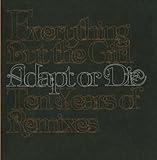 Adapt Or Die: 10 Years Of Remixes (US Release)by Everything But The Girl (2005-05-03)