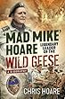 Mad Mike Hoare: Legendary Leader of the Wild Geese. a Biography