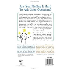 What's Your Question?: Inspiring Possibilities Through the Power of Questions